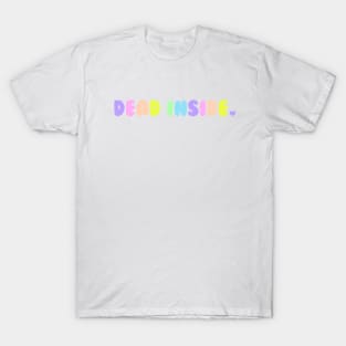 DEAD INSIDE. T-Shirt